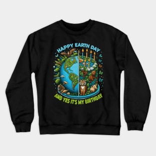 Happy Earth Day and It's My Birthday, Born On Earth Day 2024 Crewneck Sweatshirt